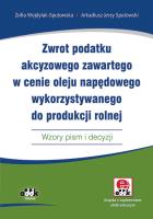 Okładka książki Zwrot podatku akcyzowego zawartego w cenie oleju napędowego wykorzystywanego do produkcji rolnej.