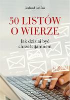 50 LISTÓW O WIERZE JAK DZISIAJ BYĆ CHRZEŚCIJANINEM. Autor: Lohfink Gerhard. SmakLiter.pl Okładka książki 50 LISTÓW O WIERZE JAK DZISIAJ BYĆ CHRZEŚCIJANINEM