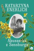 Akuszerka z Sensburga. Autor: Katarzyna Enerlich. SmakLiter.pl Okładka książki Akuszerka z Sensburga