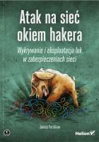 Atak na sieć okiem hakera. Autor: James Forshaw. SmakLiter.pl Okładka książki Atak na sieć okiem hakera