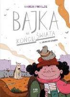 Bajka na końcu świata T.4 Opowieść gołębia. Autor: Podolec Marcin. SmakLiter.pl Okładka książki Bajka na końcu świata T.4 Opowieść gołębia