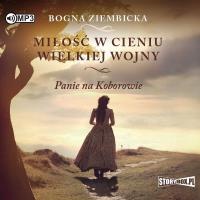 CD MP3 MIŁOŚĆ W CIENIU WIELKIEJ WOJNY. Autor: Ziembicka Bogna. SmakLiter.pl Okładka książki CD MP3 MIŁOŚĆ W CIENIU WIELKIEJ WOJNY