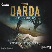 CD MP3 OPOWIEM CI MROCZNĄ HISTORIĘ. Autor: Stefan Darda. SmakLiter.pl Okładka książki CD MP3 OPOWIEM CI MROCZNĄ HISTORIĘ