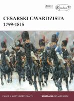 Cesarski gwardzista 1799-1815. Autor: Philip J. Haythornthwaite. SmakLiter.pl Okładka książki Cesarski gwardzista 1799-1815