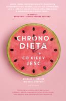 CHRONODIETA CO KIEDY JEŚĆ. Autor: Michael F. Roizen, MICHAEL CRUPAIN, Ted Spiker. SmakLiter.pl Okładka książki CHRONODIETA CO KIEDY JEŚĆ