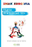 Dieta dla kobiet 50 +. Autor: Opracowanie zbiorowe. SmakLiter.pl Okładka książki Dieta dla kobiet 50 +