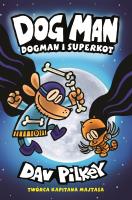 DOGMAN I SUPERKOT TOM 4. Autor: Dav Pilkey. SmakLiter.pl Okładka książki DOGMAN I SUPERKOT TOM 4
