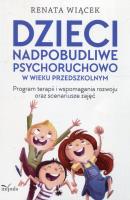 Dzieci nadpobudliwe psychoruchowo w wieku przedszkolnym. Autor: Wiącek Renata. SmakLiter.pl Okładka książki Dzieci nadpobudliwe psychoruchowo w wieku przedszkolnym