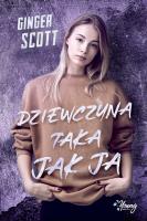 Dziewczyna taka jak ja. Autor: Ginger Scott. SmakLiter.pl Okładka książki Dziewczyna taka jak ja