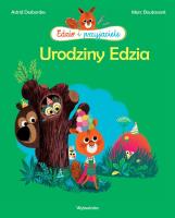 Edzio i przyjacieleUrodziny Edzia. Autor: Astrid Desbordes. SmakLiter.pl Okładka książki Edzio i przyjacieleUrodziny Edzia