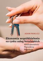 Ekonomia współdzielenia na rynku usług hotelarskich. Niedoskonałości - Pośrednicy - Regulacje. Autor: Pawlicz Adam. SmakLiter.pl Okładka książki Ekonomia współdzielenia na rynku usług hotelarskich. Niedoskonałości - Pośrednicy - Regulacje
