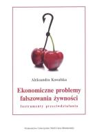 Ekonomiczne problemy fałszowania żywności. Autor: Kowalska Aleksandra. SmakLiter.pl Okładka książki Ekonomiczne problemy fałszowania żywności