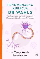 Fenomenalna kuracja dr Wahls. Autor: Wahls Terry, Eve Adamson. SmakLiter.pl Okładka książki Fenomenalna kuracja dr Wahls