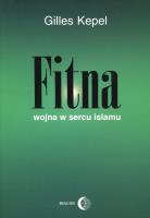 Fitna Wojna w sercu Islamu. Autor: Kepel Gilles. SmakLiter.pl Okładka książki Fitna Wojna w sercu Islamu