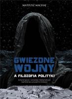 Gwiezdne wojny a filozofia polityki. Autor: Mateusz Machaj (red.). SmakLiter.pl Okładka książki Gwiezdne wojny a filozofia polityki