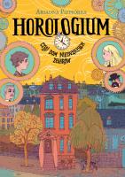 HOROLOGIUM CZYLI DOM NIEZWYKŁYCH ZEGARÓW. Autor: Piepiórka Ariadna. SmakLiter.pl Okładka książki HOROLOGIUM CZYLI DOM NIEZWYKŁYCH ZEGARÓW