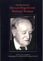 Okładka książki Ilustrowany słownik biograficzny Polonii Świata