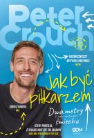 Jak być piłkarzem. Dwa metry śmiechu. Autor: Peter Crouch, Tom Fordyce, Bartosz Sałbut. SmakLiter.pl Okładka książki Jak być piłkarzem. Dwa metry śmiechu