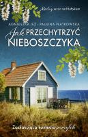 Jak przechytrzyć nieboszczyka. Autor: Jeż Agnieszka, Płatkowska Paulina. SmakLiter.pl Okładka książki Jak przechytrzyć nieboszczyka