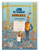 Jak to działa? Budowle. Autor: Joanna Kończak, Katarzyna Piętka. SmakLiter.pl Okładka książki Jak to działa? Budowle