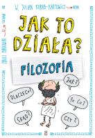 Jak to działa? Filozofia. Autor: W. Julian Korab-Karpowicz. SmakLiter.pl Okładka książki Jak to działa? Filozofia