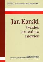 Okładka książki Jan Karski świadek, emisariusz, człowiek