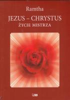 JEZUS CHRYSTUS ŻYCIE MISTRZA WYD. 2. Autor:  Ramtha. SmakLiter.pl Okładka książki JEZUS CHRYSTUS ŻYCIE MISTRZA WYD. 2
