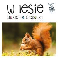 Kapitan Nauka Jakie to ciekawe W lesie. Autor: Opracowanie zbiorowe. SmakLiter.pl Okładka książki Kapitan Nauka Jakie to ciekawe W lesie