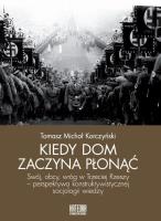 Kiedy dom zaczyna płonąć. Autor: Tomasz Michał Korczyński. SmakLiter.pl Okładka książki Kiedy dom zaczyna płonąć