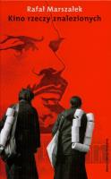 Kino rzeczy znalezionych. Autor: Rafał Marszałek. SmakLiter.pl Okładka książki Kino rzeczy znalezionych