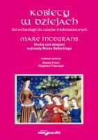 Kobiety w dziejach Od archeologii do czasów średniowiecznych. Autor: red. Maciej Frans, Zbigniew Pilarczyk (red.). SmakLiter.pl Okładka książki Kobiety w dziejach Od archeologii do czasów średniowiecznych