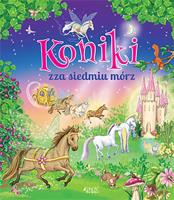 Koniki zza siedmiu mórz. Autor: Karen Kingsbury, ANGELA HICKS. SmakLiter.pl Okładka książki Koniki zza siedmiu mórz