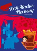 Król Maciuś Pierwszy. Autor: Janusz Korczak. SmakLiter.pl Okładka książki Król Maciuś Pierwszy