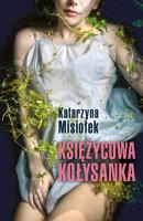 Księżycowa kołysanka. Autor: Misiołek Katarzyna. SmakLiter.pl Okładka książki Księżycowa kołysanka