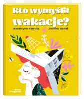 Okładka książki Kto wymyślił wakacje?
