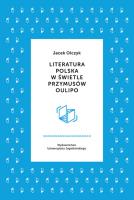 Literatura polska w świetle przymusów Oulipo. Autor: Olczyk Jacek. SmakLiter.pl Okładka książki Literatura polska w świetle przymusów Oulipo
