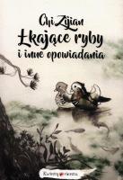 Łkające ryby i inne opowiadania. Autor: Chi Ziijan. SmakLiter.pl Okładka książki Łkające ryby i inne opowiadania