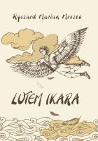 Lotem Ikara. Autor: Mrozek Ryszard Marian. SmakLiter.pl Okładka książki Lotem Ikara