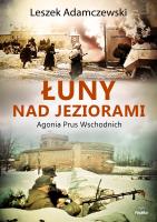ŁUNY NAD JEZIORAMI AGONIA PRUS WSCHODNICH. Autor: Adamczewski Leszek. SmakLiter.pl Okładka książki ŁUNY NAD JEZIORAMI AGONIA PRUS WSCHODNICH