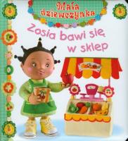 Mała dziewczynka - Zosia bawi się w sklep. Autor: Nathalie Belineau, Mekdjian Christelle. SmakLiter.pl Okładka książki Mała dziewczynka - Zosia bawi się w sklep