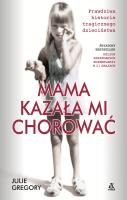 Mama kazała mi chorować. Autor: Gregory Julie. SmakLiter.pl Okładka książki Mama kazała mi chorować