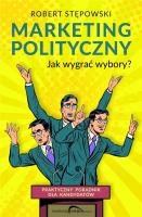 MARKETING POLITYCZNY JAK WYGRAĆ WYBORY. Autor: Robert Stępowski. SmakLiter.pl Okładka książki MARKETING POLITYCZNY JAK WYGRAĆ WYBORY