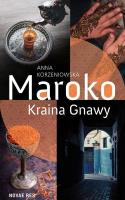 MAROKO KRAINA GNAWY. Autor: Korzeniowska Anna. SmakLiter.pl Okładka książki MAROKO KRAINA GNAWY