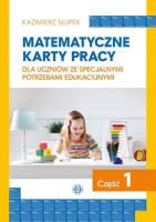 Matematyczne karty pracy dla uczniów ze specjalnymi potrzebami edukacyjnymi Część 1. Autor: Kazimierz Słupek. SmakLiter.pl Okładka książki Matematyczne karty pracy dla uczniów ze specjalnymi potrzebami edukacyjnymi Część 1