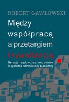 Między współpracą a przetargiem i rywalizacją. Autor: Robert Gawłowski (red.). SmakLiter.pl Okładka książki Między współpracą a przetargiem i rywalizacją