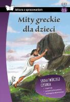 MITY GRECKIE DLA DZIECI LEKTURA Z OPRACOWANIEM. Autor: Opracowanie zbiorowe. SmakLiter.pl Okładka książki MITY GRECKIE DLA DZIECI LEKTURA Z OPRACOWANIEM