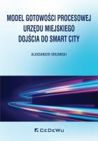 Okładka książki Model gotowości procesowej urzędu miejskiego dojścia do Smart City