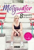 MOTYWATOR 8 TYGODNI DO BYCIA FIT. Autor: Marta Hennig. SmakLiter.pl Okładka książki MOTYWATOR 8 TYGODNI DO BYCIA FIT