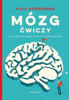 Mózg ćwiczy, czyli jak utrzymać umysł w dobrej.... Autor: Kaja Nordengen. SmakLiter.pl Okładka książki Mózg ćwiczy, czyli jak utrzymać umysł w dobrej...