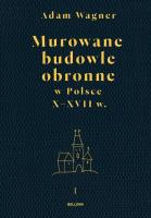 Okładka książki Murowane budowle obronne w Polsce do XVIII wieku Tom 1/2